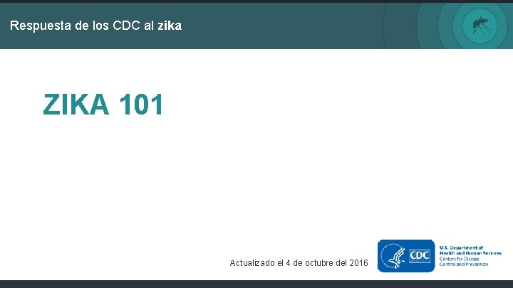 Respuesta de los CDC al zika ZIKA 101 Actualizado el 4 de octubre del