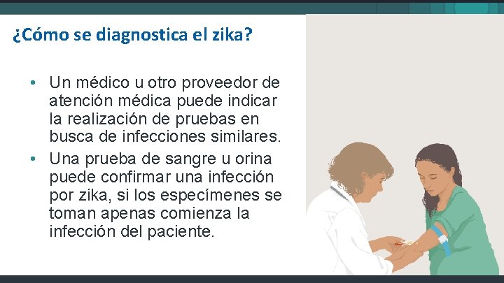 ¿Cómo se diagnostica el zika? • Un médico u otro proveedor de atención médica