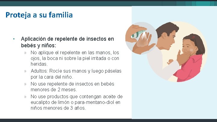 Proteja a su familia • Aplicación de repelente de insectos en bebés y niños: