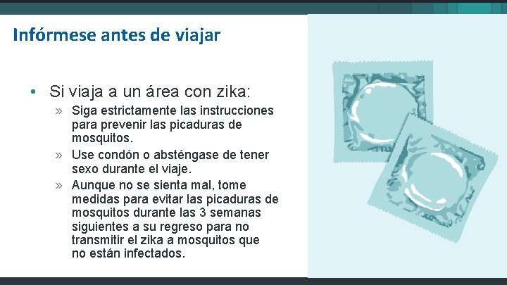 Infórmese antes de viajar • Si viaja a un área con zika: » Siga