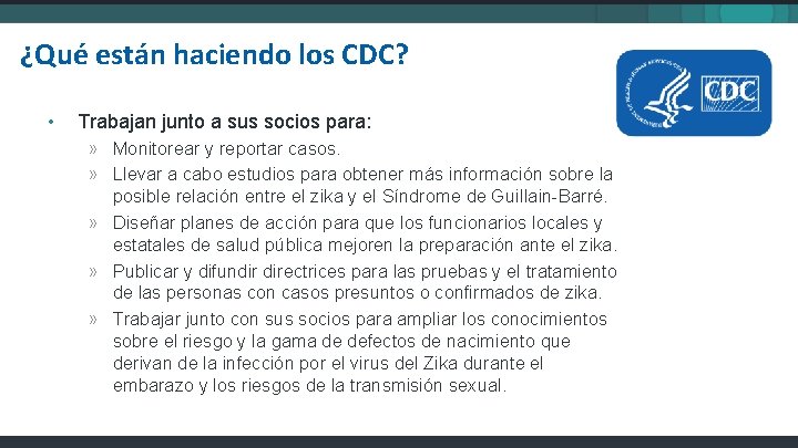 ¿Qué están haciendo los CDC? • Trabajan junto a sus socios para: » Monitorear