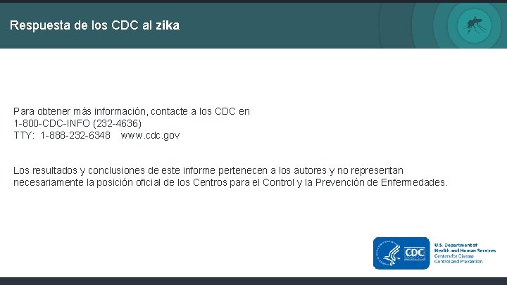 Respuesta de los CDC al zika Para obtener más información, contacte a los CDC