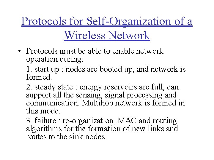 Protocols for Self-Organization of a Wireless Network • Protocols must be able to enable