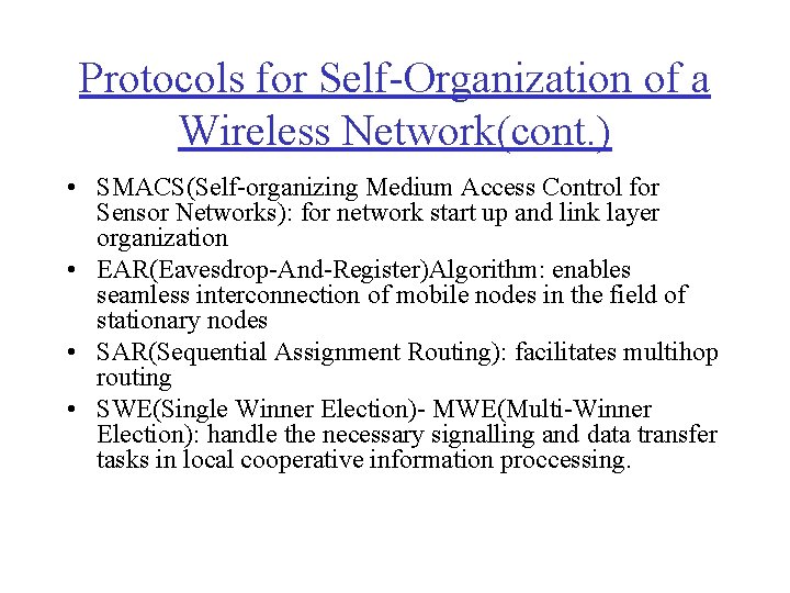 Protocols for Self-Organization of a Wireless Network(cont. ) • SMACS(Self-organizing Medium Access Control for