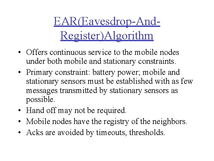 EAR(Eavesdrop-And. Register)Algorithm • Offers continuous service to the mobile nodes under both mobile and