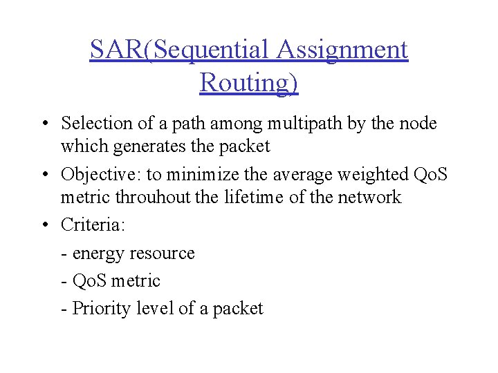 SAR(Sequential Assignment Routing) • Selection of a path among multipath by the node which