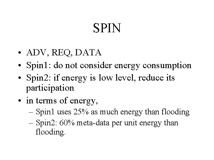 SPIN • ADV, REQ, DATA • Spin 1: do not consider energy consumption •