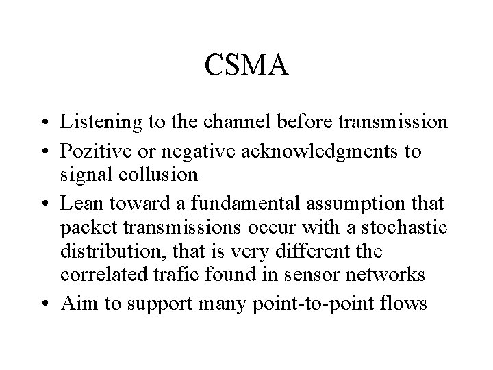 CSMA • Listening to the channel before transmission • Pozitive or negative acknowledgments to