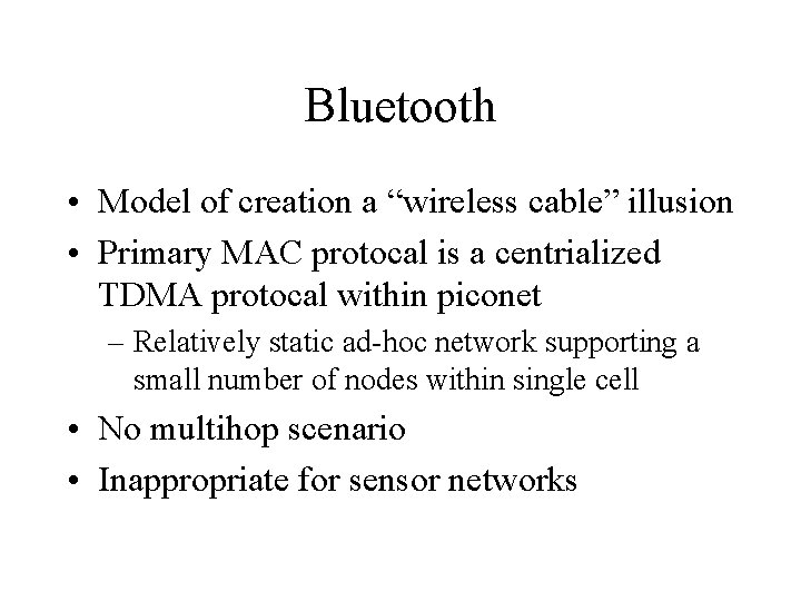 Bluetooth • Model of creation a “wireless cable” illusion • Primary MAC protocal is