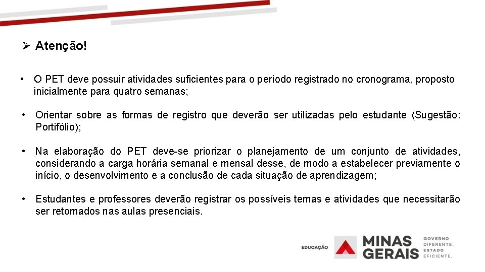 Ø Atenção! • O PET deve possuir atividades suficientes para o período registrado no