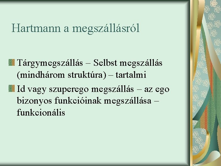 Hartmann a megszállásról Tárgymegszállás – Selbst megszállás (mindhárom struktúra) – tartalmi Id vagy szuperego