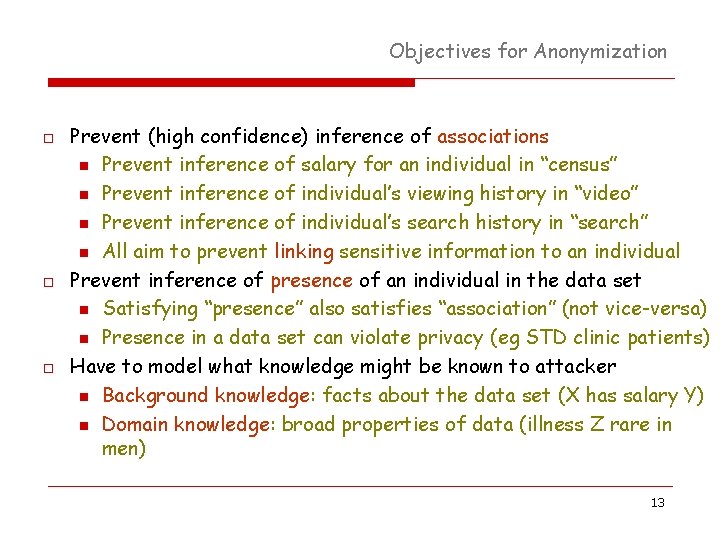 Objectives for Anonymization o o o Prevent (high confidence) inference of associations n Prevent Objectives for Anonymization o o o Prevent (high confidence) inference of associations n Prevent