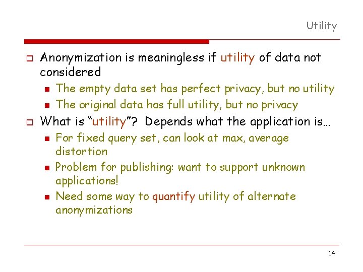 Utility o Anonymization is meaningless if utility of data not considered n n o Utility o Anonymization is meaningless if utility of data not considered n n o