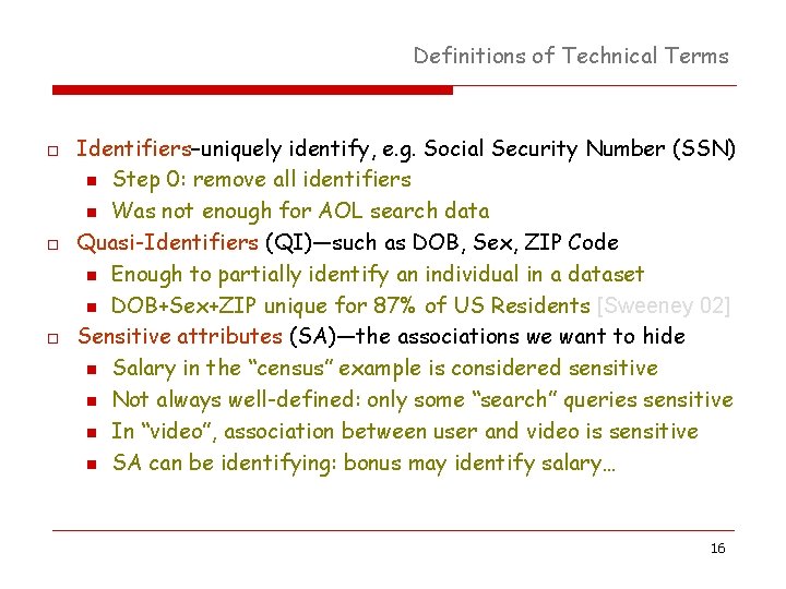 Definitions of Technical Terms o o o Identifiers–uniquely identify, e. g. Social Security Number Definitions of Technical Terms o o o Identifiers–uniquely identify, e. g. Social Security Number