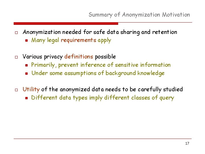 Summary of Anonymization Motivation o o o Anonymization needed for safe data sharing and Summary of Anonymization Motivation o o o Anonymization needed for safe data sharing and