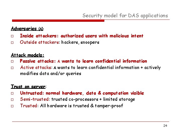 Security model for DAS applications Adversaries (A): o o Inside attackers: authorized users with Security model for DAS applications Adversaries (A): o o Inside attackers: authorized users with