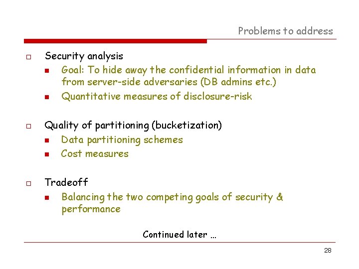 Problems to address o o o Security analysis n Goal: To hide away the Problems to address o o o Security analysis n Goal: To hide away the