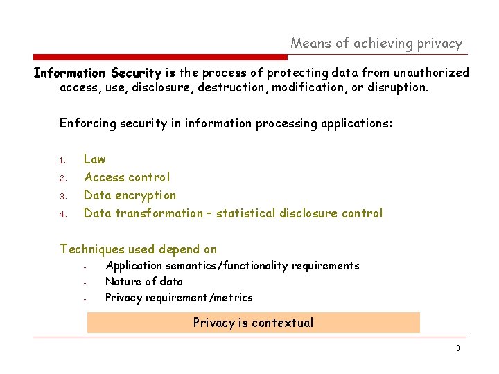 Means of achieving privacy Information Security is the process of protecting data from unauthorized Means of achieving privacy Information Security is the process of protecting data from unauthorized