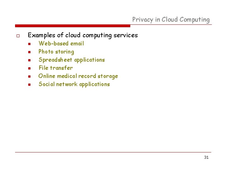 Privacy in Cloud Computing o Examples of cloud computing services n n n Web-based Privacy in Cloud Computing o Examples of cloud computing services n n n Web-based