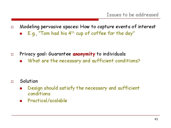 Issues to be addressed o o o Modeling pervasive spaces: How to capture events Issues to be addressed o o o Modeling pervasive spaces: How to capture events
