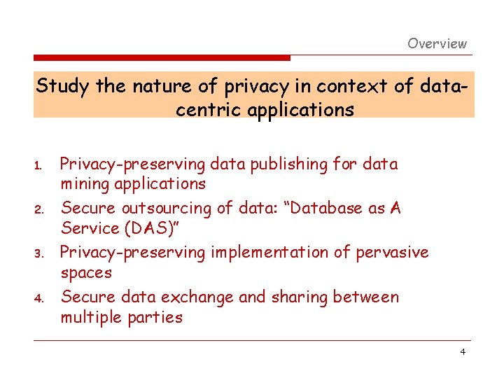 Overview Study the nature of privacy in context of datacentric applications 1. 2. 3. Overview Study the nature of privacy in context of datacentric applications 1. 2. 3.