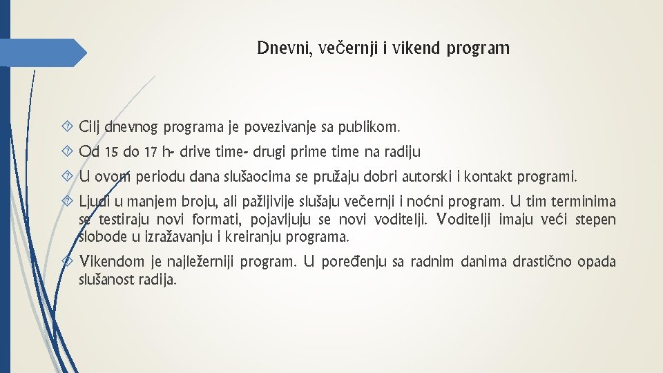 Dnevni, večernji i vikend program Cilj dnevnog programa je povezivanje sa publikom. Od 15