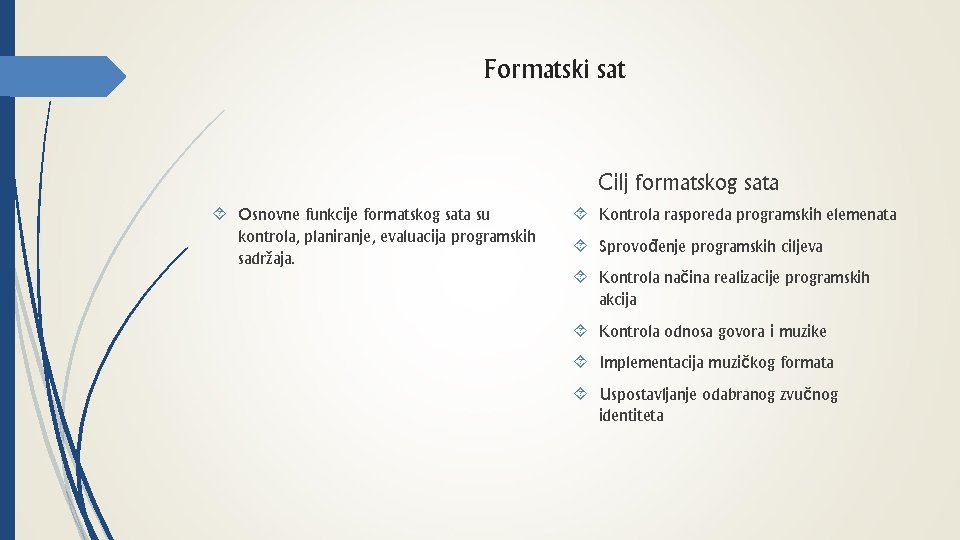 Formatski sat Cilj formatskog sata Osnovne funkcije formatskog sata su kontrola, planiranje, evaluacija programskih