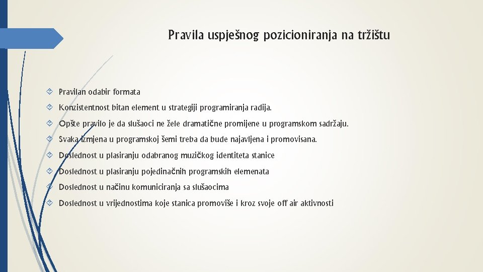 Pravila uspješnog pozicioniranja na tržištu Pravilan odabir formata Konzistentnost bitan element u strategiji programiranja