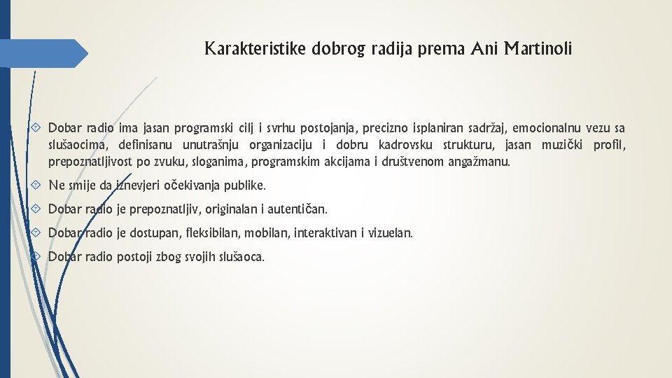 Karakteristike dobrog radija prema Ani Martinoli Dobar radio ima jasan programski cilj i svrhu