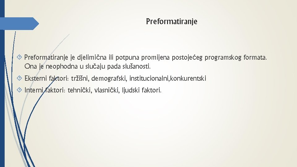 Preformatiranje je djelimična ili potpuna promijena postojećeg programskog formata. Ona je neophodna u slučaju