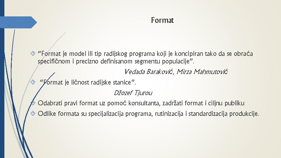 Format “Format je model ili tip radijskog programa koji je koncipiran tako da se