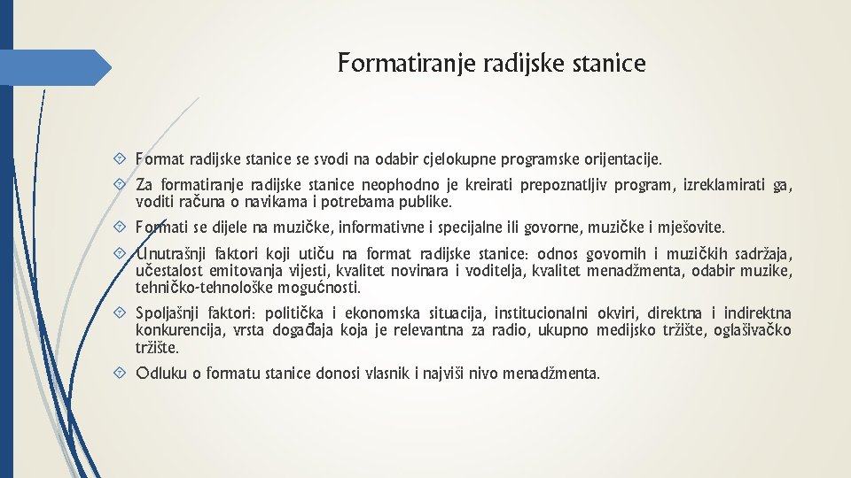 Formatiranje radijske stanice Format radijske stanice se svodi na odabir cjelokupne programske orijentacije. Za