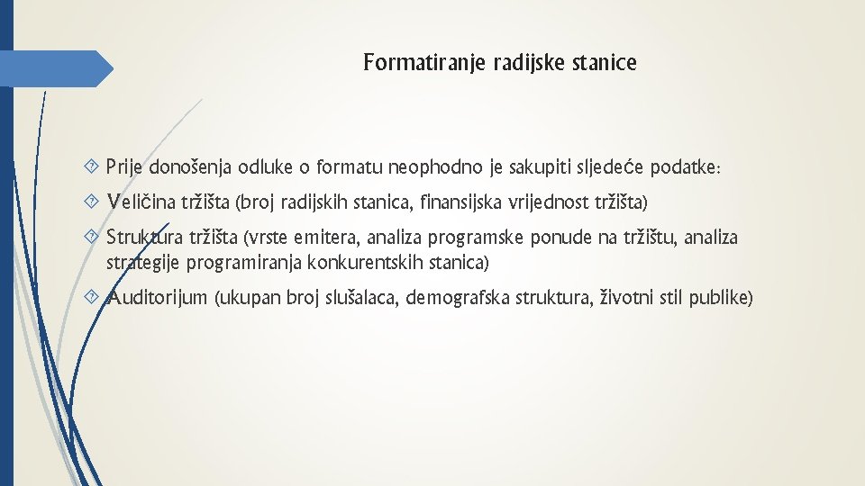 Formatiranje radijske stanice Prije donošenja odluke o formatu neophodno je sakupiti sljedeće podatke: Veličina