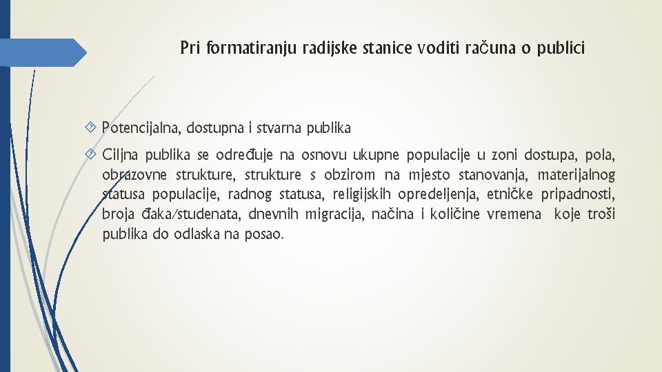 Pri formatiranju radijske stanice voditi računa o publici Potencijalna, dostupna i stvarna publika Ciljna
