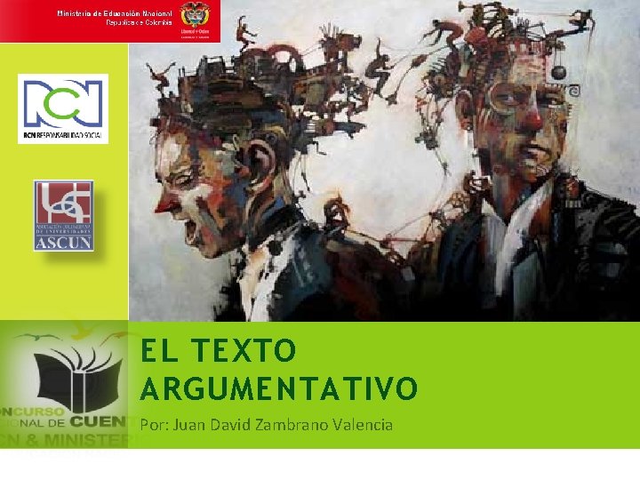 EL TEXTO ARGUMENTATIVO Por: Juan David Zambrano Valencia 