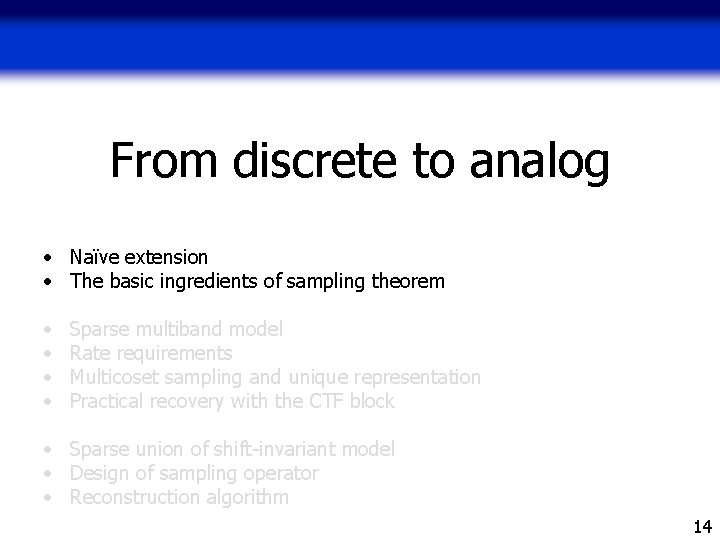 From discrete to analog • Naïve extension • The basic ingredients of sampling theorem From discrete to analog • Naïve extension • The basic ingredients of sampling theorem