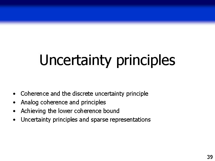 Uncertainty principles • • Coherence and the discrete uncertainty principle Analog coherence and principles Uncertainty principles • • Coherence and the discrete uncertainty principle Analog coherence and principles