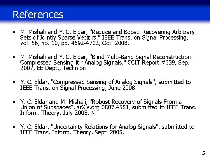 References • M. Mishali and Y. C. Eldar, "Reduce and Boost: Recovering Arbitrary Sets References • M. Mishali and Y. C. Eldar, "Reduce and Boost: Recovering Arbitrary Sets