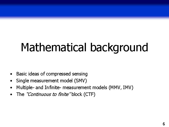 Mathematical background • • Basic ideas of compressed sensing Single measurement model (SMV) Multiple- Mathematical background • • Basic ideas of compressed sensing Single measurement model (SMV) Multiple-