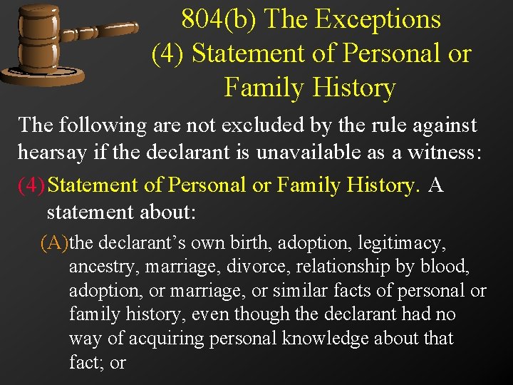 804(b) The Exceptions (4) Statement of Personal or Family History The following are not