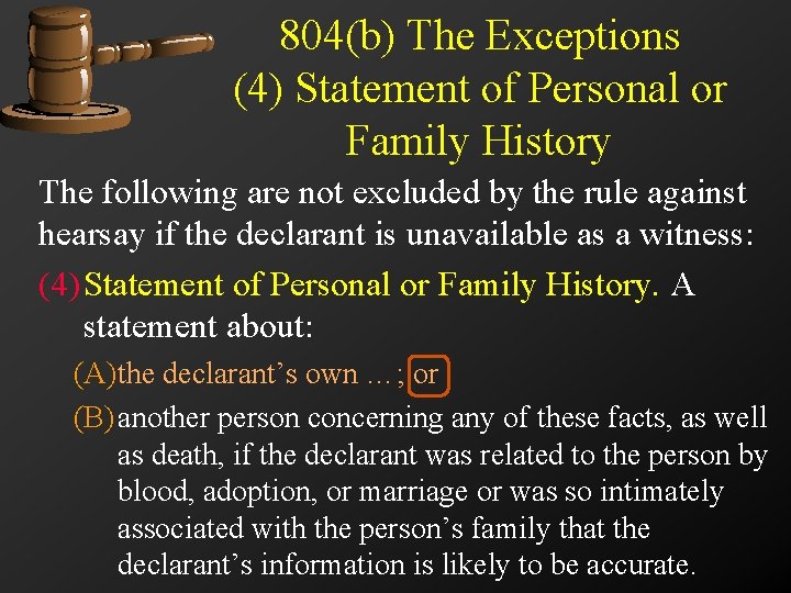 804(b) The Exceptions (4) Statement of Personal or Family History The following are not