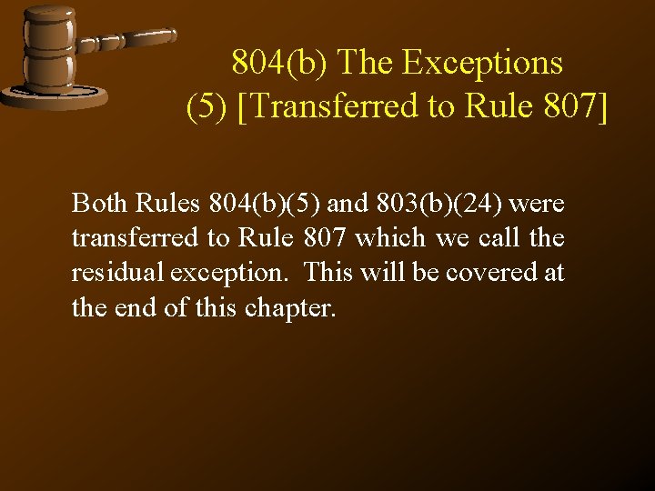 804(b) The Exceptions (5) [Transferred to Rule 807] Both Rules 804(b)(5) and 803(b)(24) were