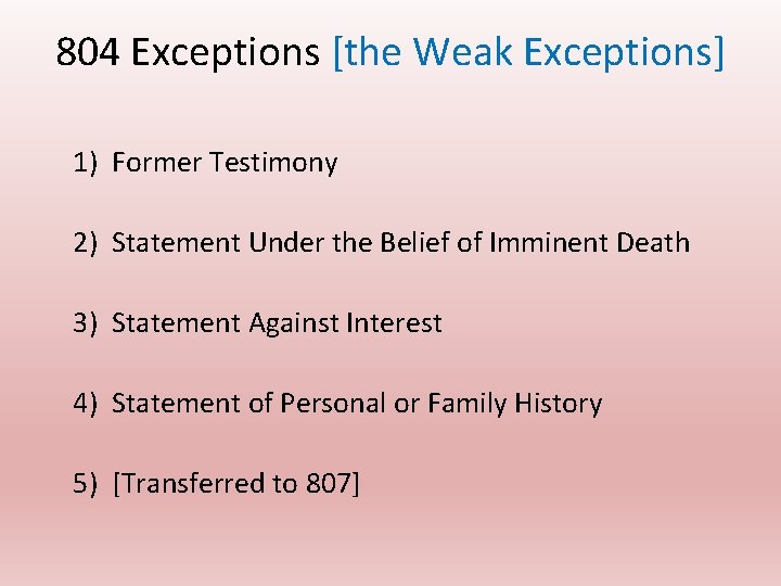 804 Exceptions [the Weak Exceptions] 1) Former Testimony 2) Statement Under the Belief of