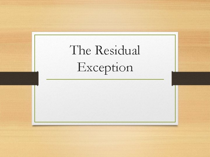 The Residual Exception 