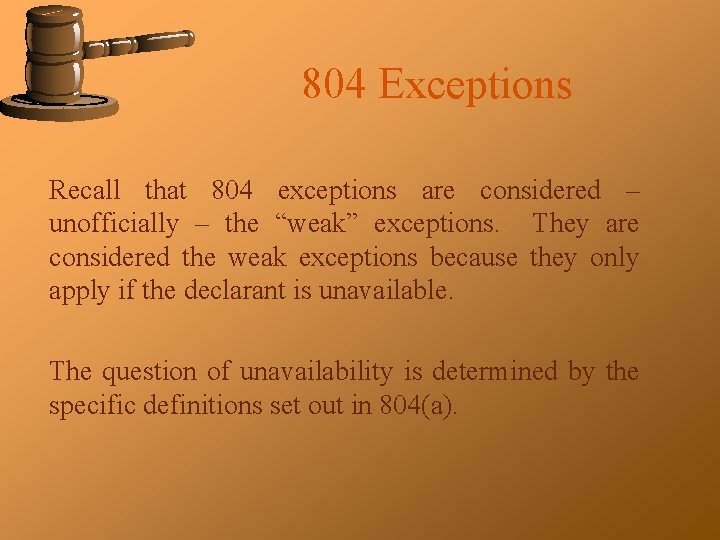 804 Exceptions Recall that 804 exceptions are considered – unofficially – the “weak” exceptions.