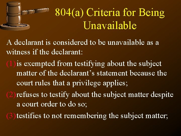 804(a) Criteria for Being Unavailable A declarant is considered to be unavailable as a