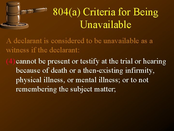 804(a) Criteria for Being Unavailable A declarant is considered to be unavailable as a