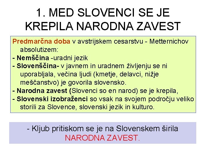 1. MED SLOVENCI SE JE KREPILA NARODNA ZAVEST Predmarčna doba v avstrijskem cesarstvu -