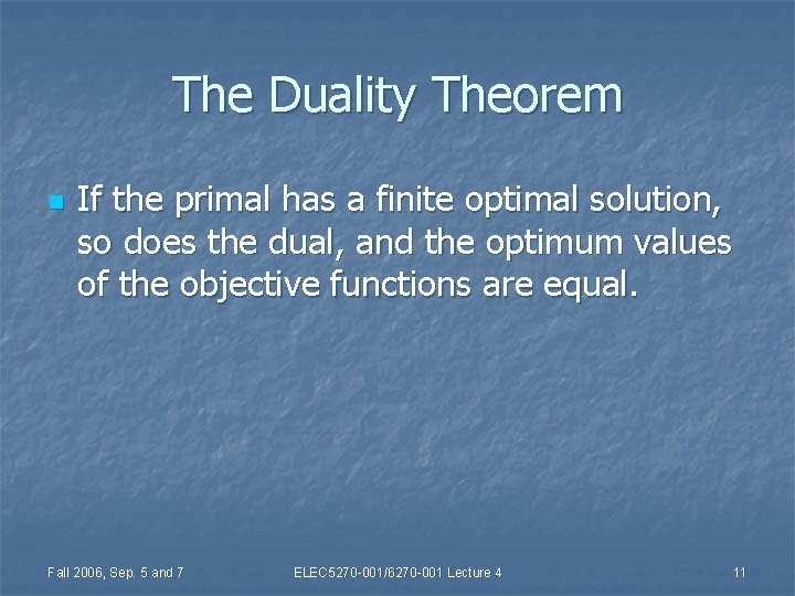 The Duality Theorem n If the primal has a finite optimal solution, so does