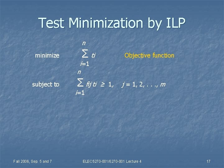 Test Minimization by ILP n minimize Σ ti Objective function i=1 n subject to